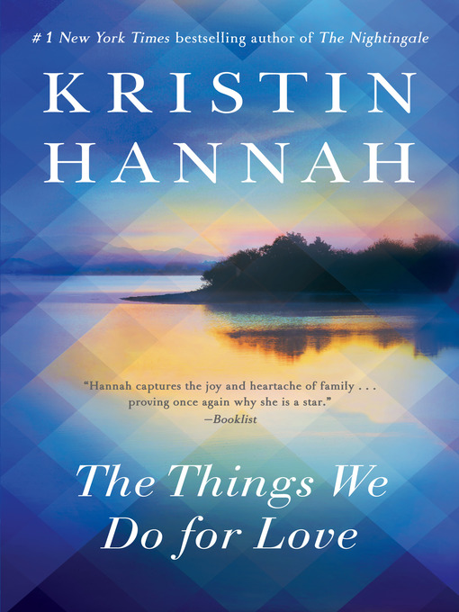 Title details for The Things We Do for Love by Kristin Hannah - Wait list